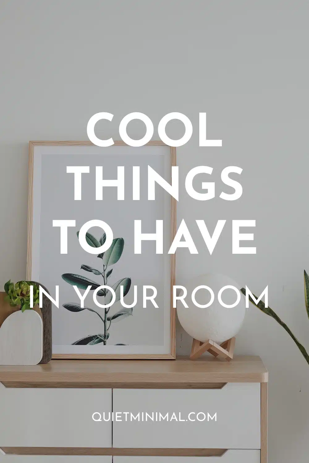 A list of cool things to have in your room