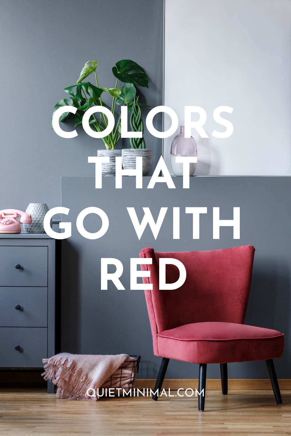 Colors That Go With Red - Quiet Minimal - Interior Design Inspiration ...