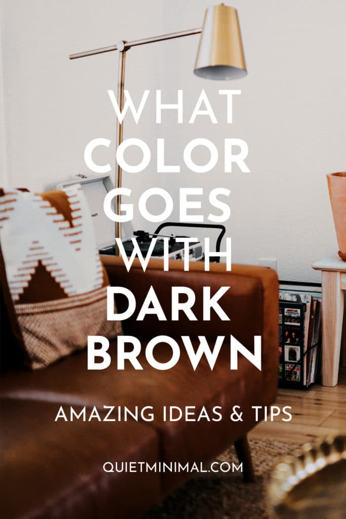 Matching Dark Brown: 11 Home Design Insights - Quiet Minimal