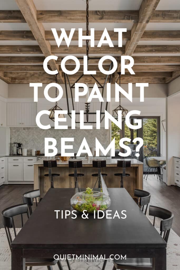 What Color To Paint Ceiling Beams? Tips & Ideas - Quiet Minimal ...