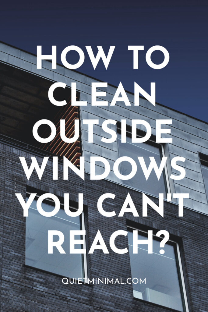 how to clean outside windows that you can't reach
