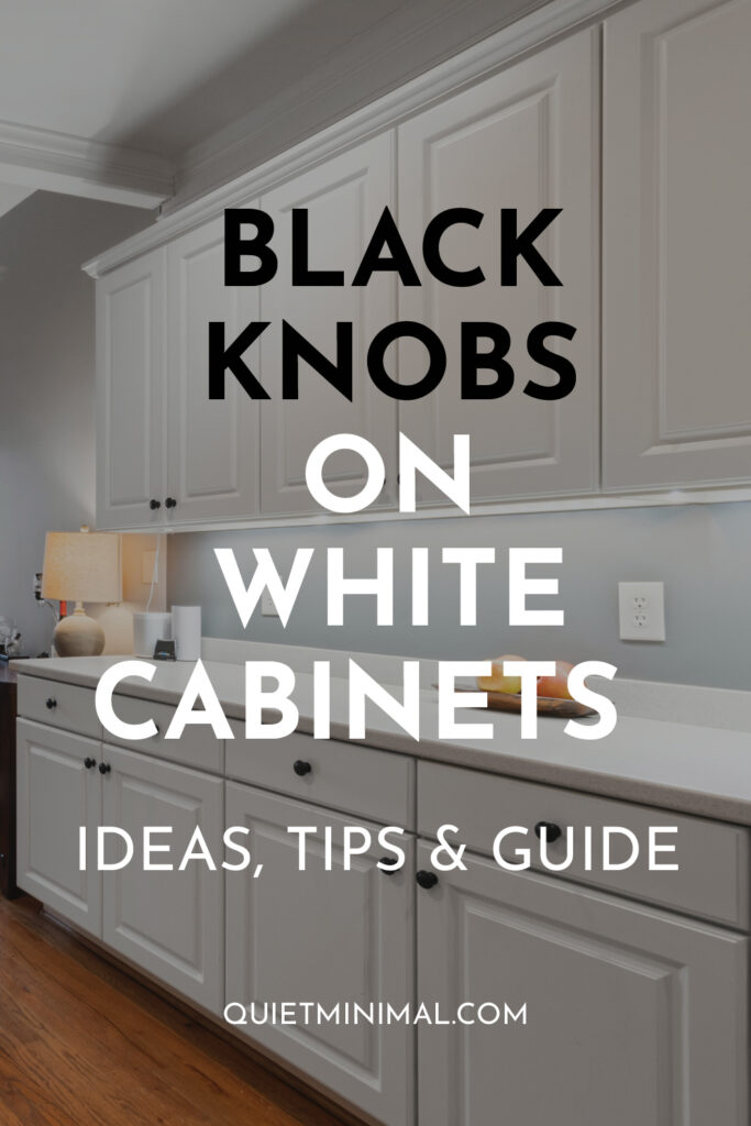 black knobs on white cabinets