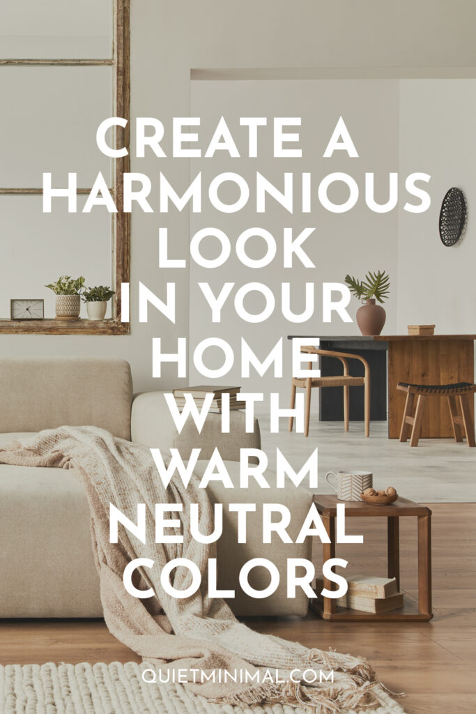 Harmony in Neutrals: Warm Colors for Cohesive Home Design! - Quiet Minimal