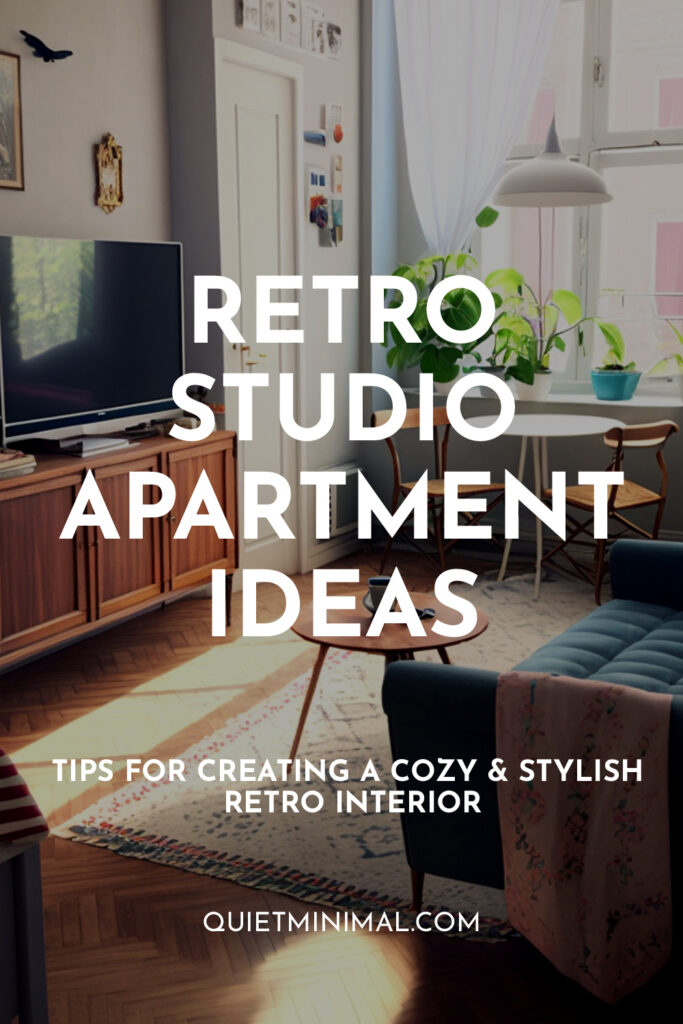 10 Tips For Creating A Cozy And Stylish Retro Studio Apartment - Quiet  Minimal ™ - Interior Design Inspiration & Ideas