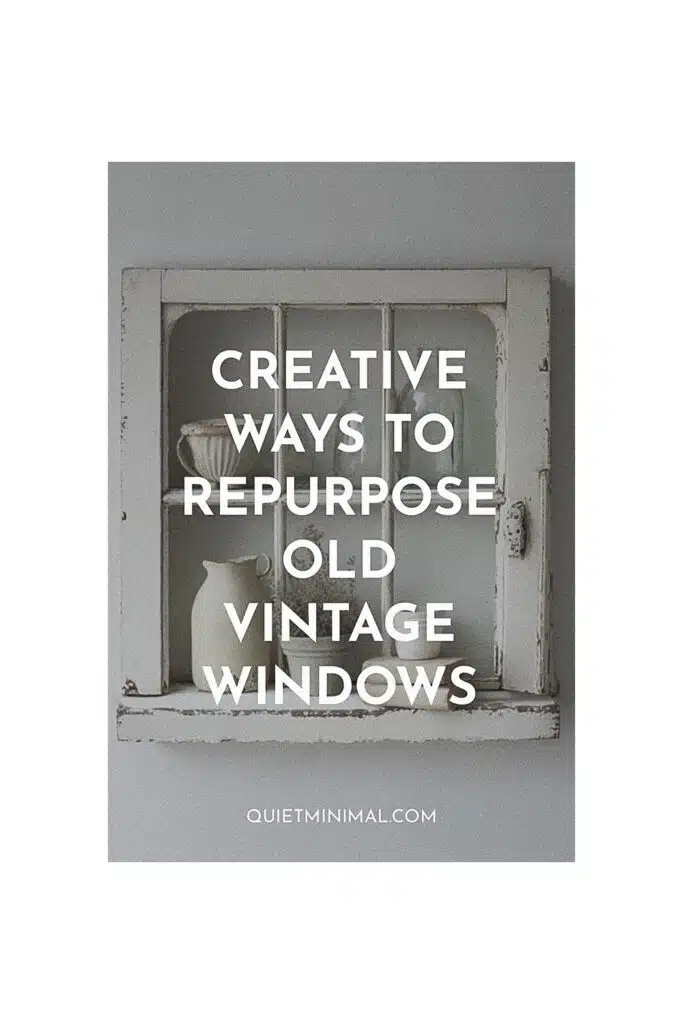 Creative ways to transform old vintage windows into home decor.