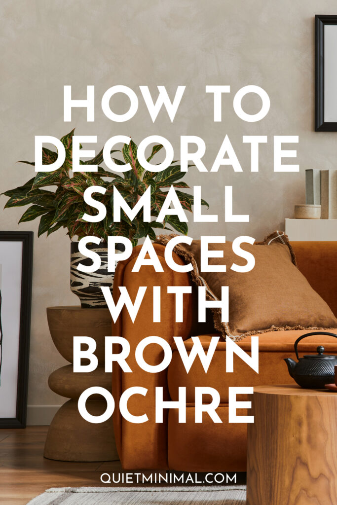 how to decorate small spaces with brown ochre color