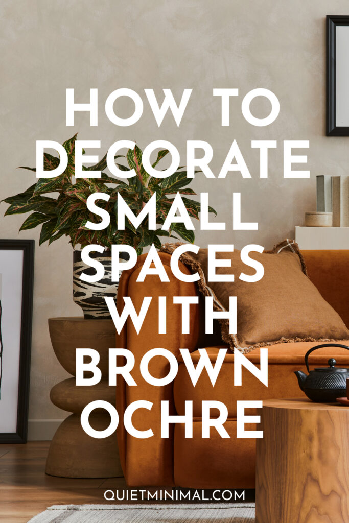 Color Mastery: Brown Ochre Decor Ideas for Small Spaces! - Quiet Minimal