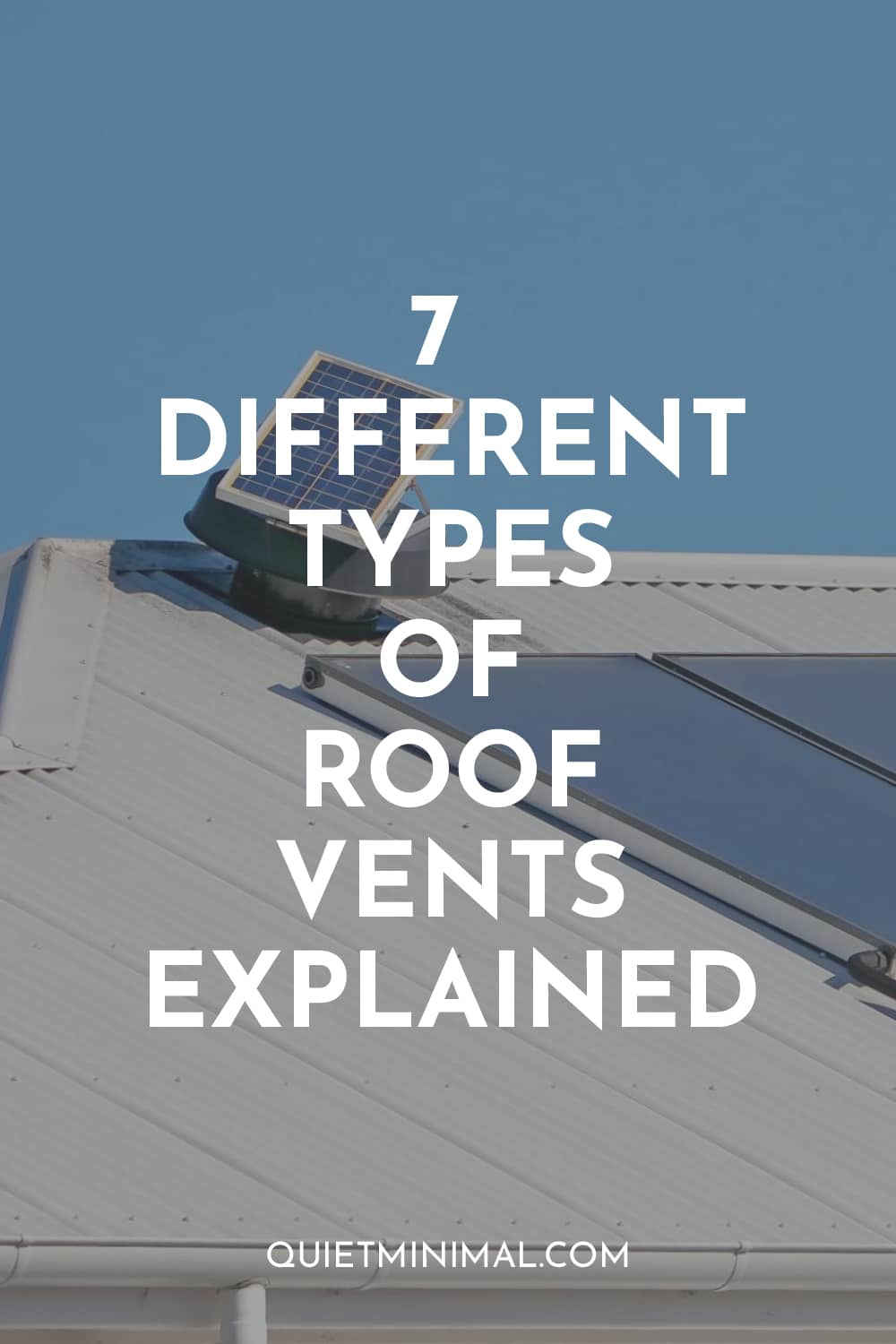 Roof Vents Decoded: Know The 7 Different Types! - Quiet Minimal