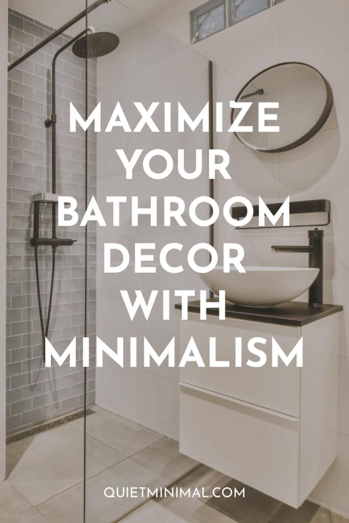 small bathroom minimalistic decor tips to maximize space
