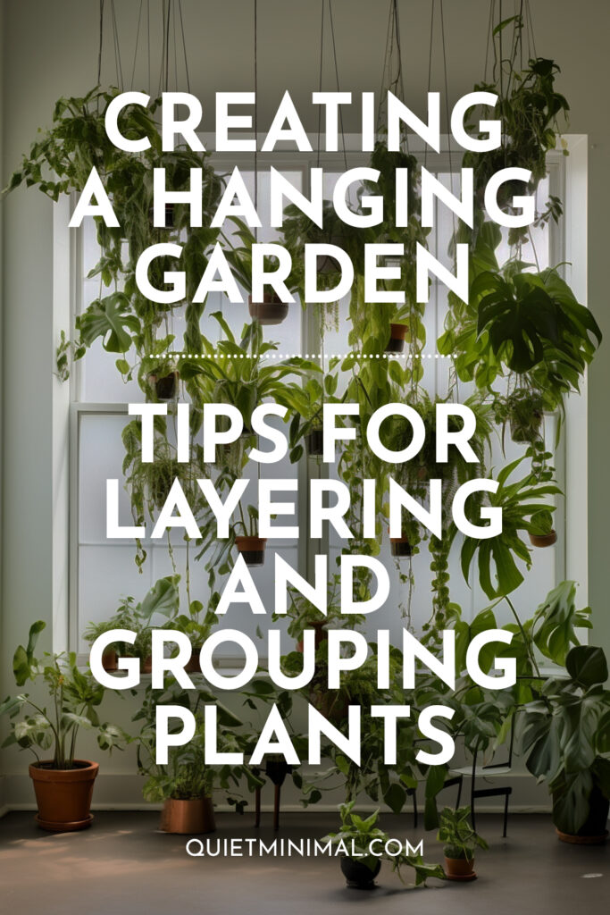 Tips for layering and grouping plants in a hanging garden.