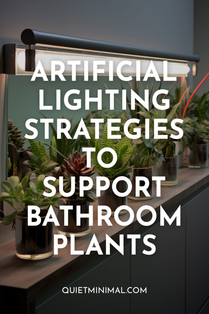 Artificial lighting is crucial for supporting thriving bathroom plants.
