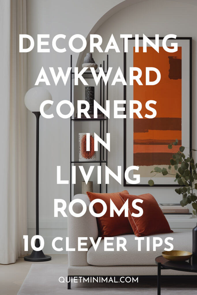 Transforming Awkward Corners in Living Rooms with Stylish Decorating Solutions.