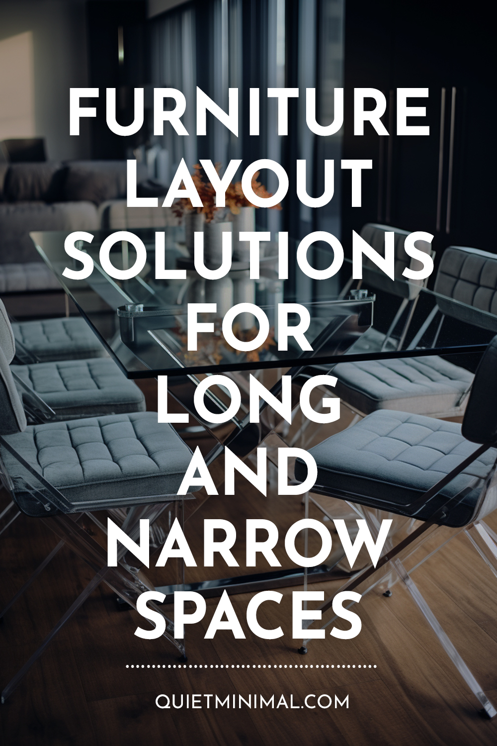 Furniture layout solutions for long and narrow spaces.