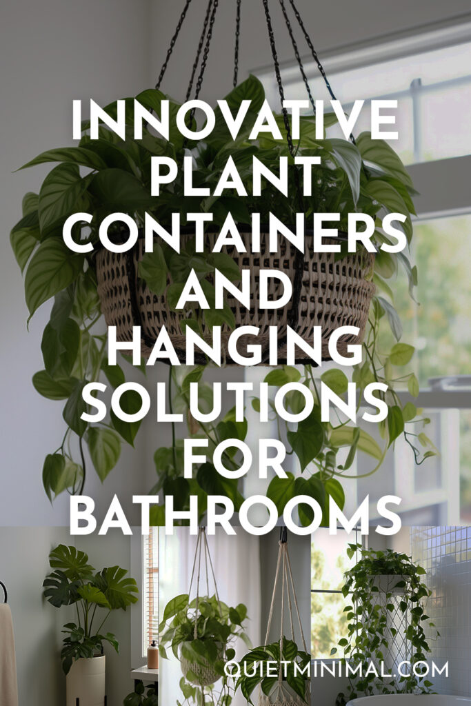 Innovative plant containers and hanging solutions for bathrooms.