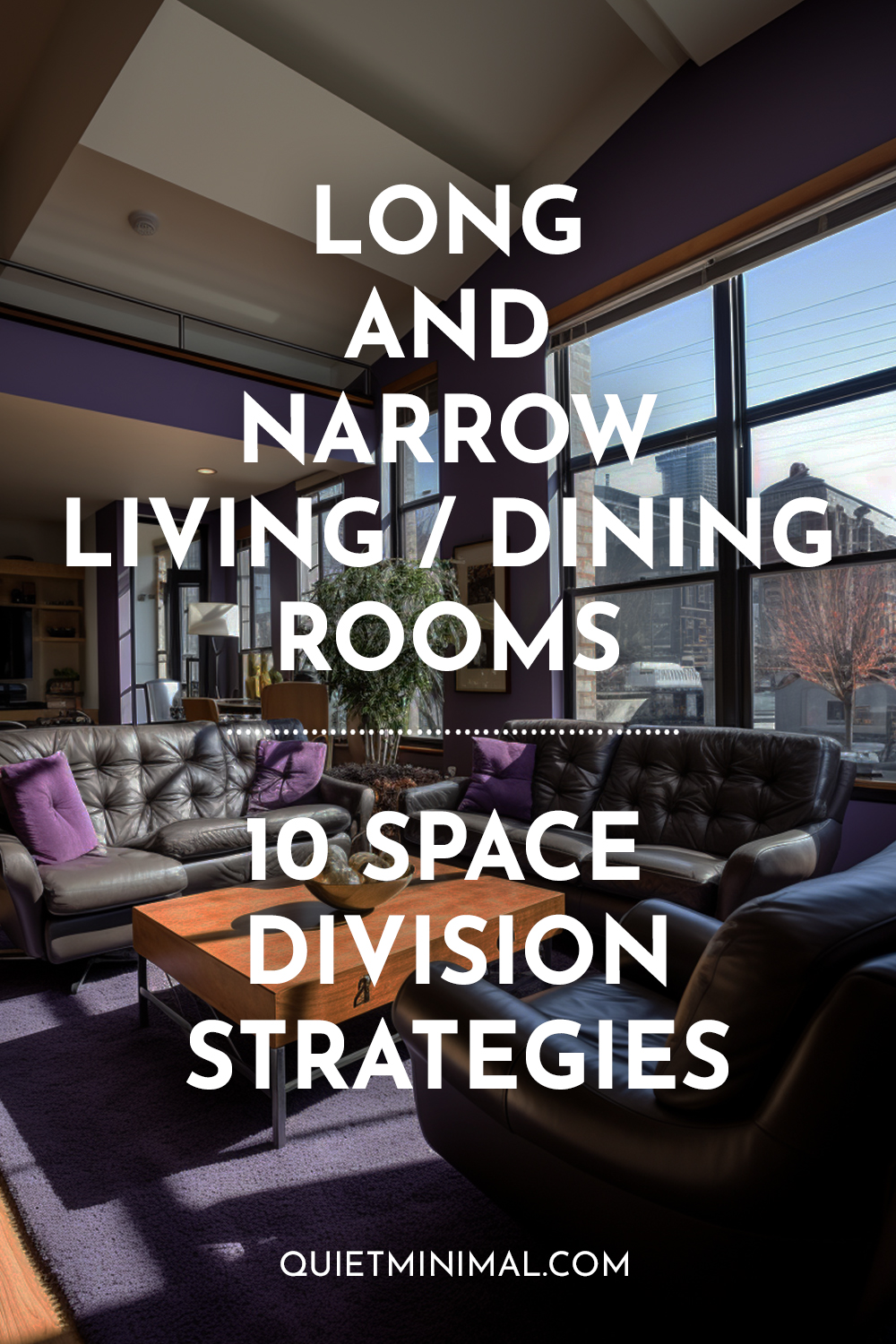 Long and narrow living and dining rooms with 10 division strategies.